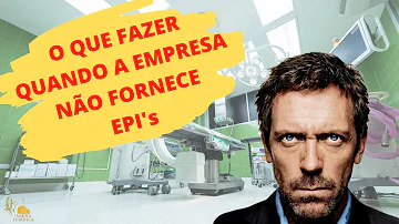 O que fazer quando a empresa não fornecer o EPI?