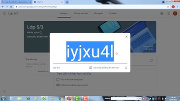 Hướng dẫn 3 cách mời học sinh vào Classroom