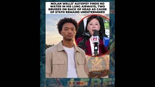 NOLAN WELLS AUTOPSY FINDS NO FLUID IN LUNG AIRWAYS AS DEATH REMAINS UNDETERMINED 🕊️