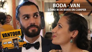 Nos vamos de BODA en CAMPER!! + NUEVO VANTOUR: Inesperado