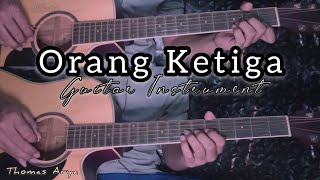 ORANG KETIGA - THOMAS ARYA | Gitar Cover ( Instrumen ) Chord Gitar