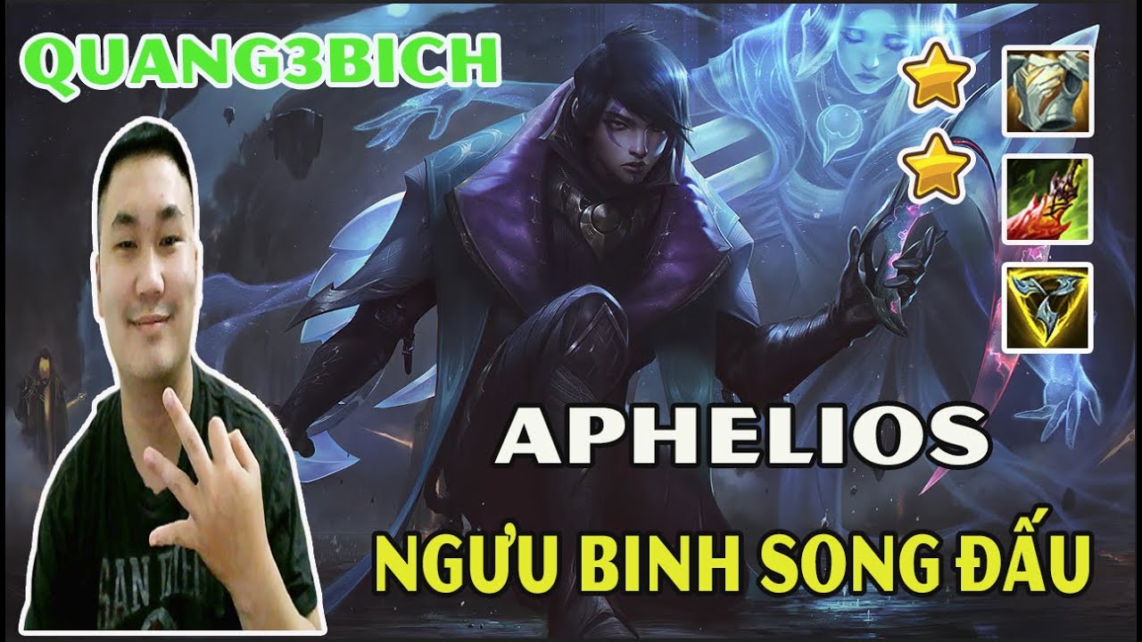 QUANG3BICH - APHELIOS ĐTCL - BUFF TEAM NGƯU BINH VS SONG ĐẤU - YouTube