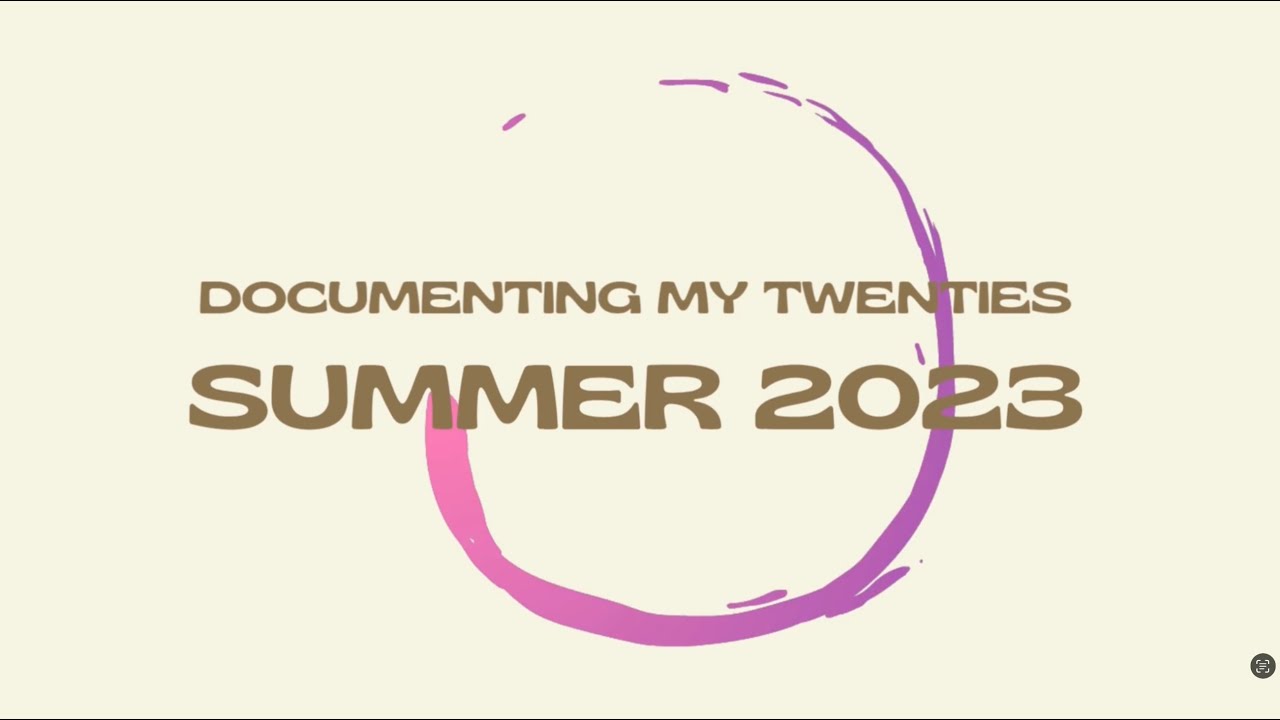 documenting my twenties: my final summer break