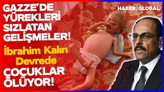 İsrailin Zulmü Çocukları Öldürüyor İbrahim Kalın Devrede