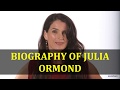 BIOGRAPHY OF JULIA ORMOND