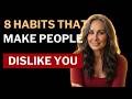 8 Habits That Turn People Off & Most People Have No Idea