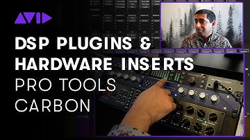 Pro Tools | Carbon — Using DSP Plugins and Hardware Inserts when Creating Music