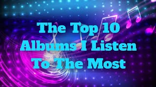 Vinyl Community 10 Albums I Have Listened Too The Most