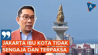 Ridwan Kamil: Jakarta Tidak Pernah Disiapkan Jadi Ibu Kota, maka Harus Pindah ke IKN