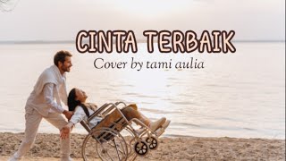 CINTA TERBAIK - COVER TAMI AULIA  - (lirik lagu)