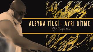 Aleyna Tilki-Ayrı Gitme (ONUR EVİRGEN REMİX)
