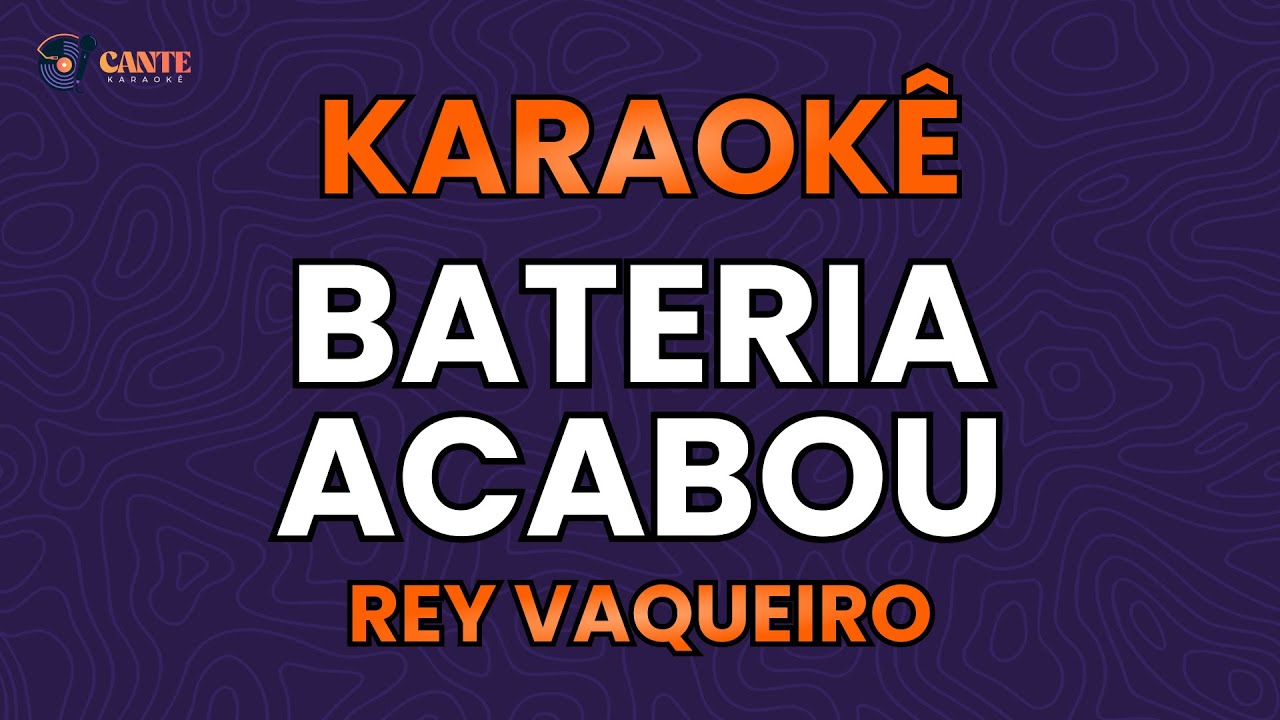 KARAOKÊ 🎤 - BATERIA ACABOU - REY VAQUEIRO