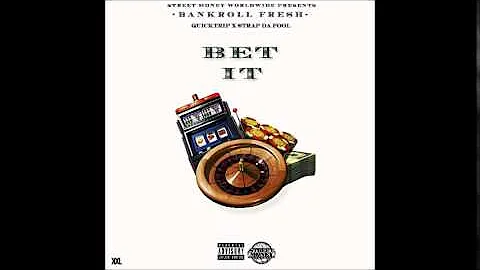 Bankroll Fresh Ft. Quicktrip and Strap Da Fool - "Bet It"