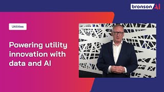 How Bronson.AI’s AI-Driven Data Strategy Streamlines Utilities Workflows