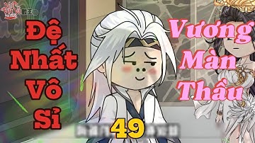 TẬP 49 || ĐỆ NHẤT VÔ SỈ VƯƠNG MÀN THẦU || Vui Vật Vã VietSub