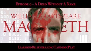 Macbeth Episode 9 - A Deed Without a Name/from Liars & Believers