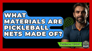 What Materials Are Pickleball Nets Made Of? | The Racket Xpert News