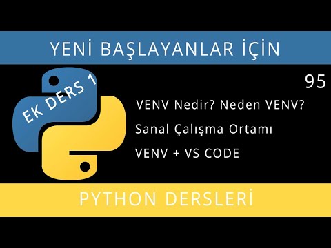 Yeni Başlayanlar İçin Python(3.8.0) Dersleri - Ders 95 - Virtual Environment - Sanal Çalışma Ortamı