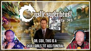 CSB393: Dr. Cox, This is a Skullgirls Tit Ass Funeral