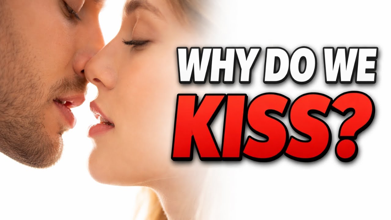 The Psychology Of Kissing | Why Do We Kiss?