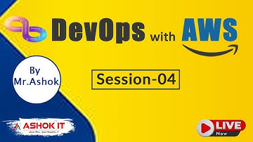 DevOps with AWS | Session - 04 | Ashok IT