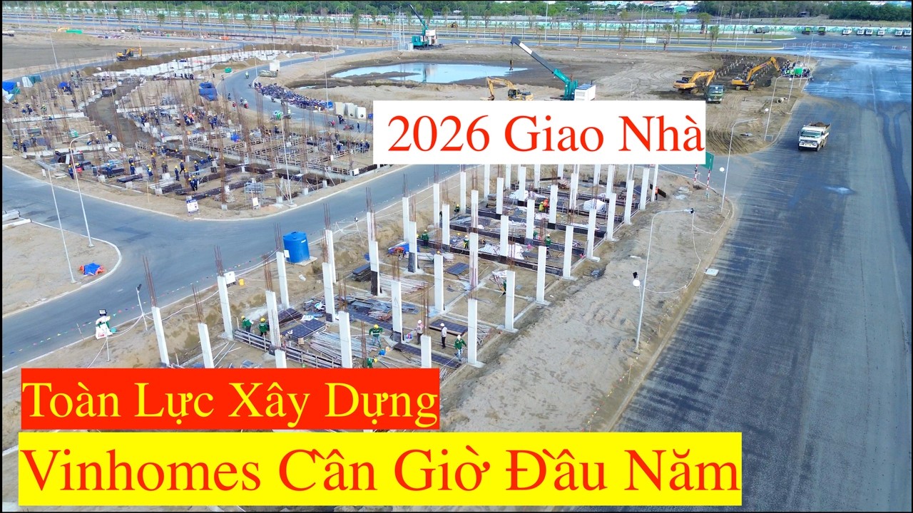 Vinhomes Cần Giờ Tiến Độ Mới Nhất Sau Tết 2026 Đầu Năm Làm Lại Quá Nhanh