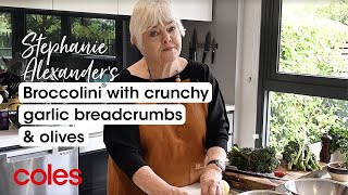 Stephanie Alexander's Broccolini with Crunchy Garlic Breadcrumbs & Olives