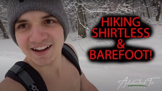 Hiking SHIRTLESS and BAREFOOT - Wim Hof Method - Addicted To Nature