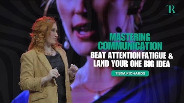 Mastering Communication: Beat Attention Fatigue & Land Your One Big Idea