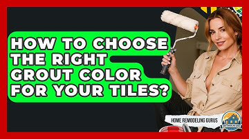 How To Choose The Right Grout Color For Your Tiles? - Home Remodeling Gurus