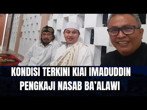 KONDISI TERKINI KIAI IMADUDDIN PENGKAJI NASAB BA’ALAWI