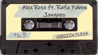 Alex Rose - Jangueo Ft. Rafa Pabon (Versión Plena)