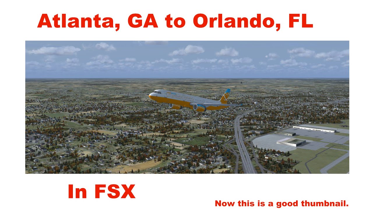 Atlanta, GA to Orlando, FL in FSX. (that's a good title) YouTube