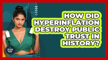 How Did Hyperinflation Destroy Public Trust In History? - Inflation Insight Channel