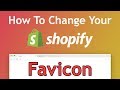 Tutorial: How To Change Your Shopify Website Favicon - Step by Step (2018 Guide)