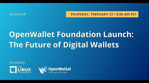 OpenWallet Foundation Launch: The Future of Digital Wallets