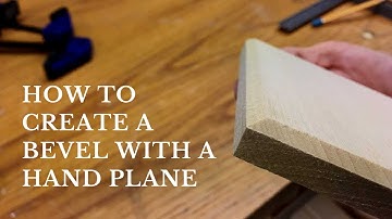 How To Create A Bevel With A Hand Plane