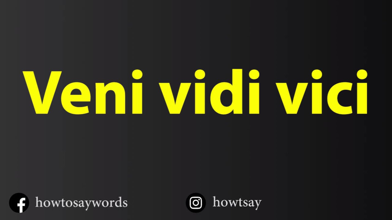 How to pronounce 'Veni, Vidi, Vici