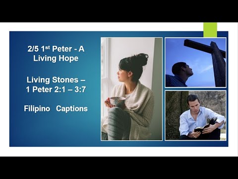 2/5 - 1st Peter Filipino Captions : A Living Hope: 1 Peter 2:1 – 3:7