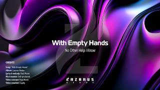 With Empty Hands - Christian Music by Lazarus Project - Father, I Stretch My Hands to Thee