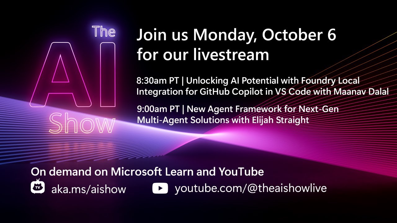 AI Show LIVE | Foundry Local Integration & New Agent Framework