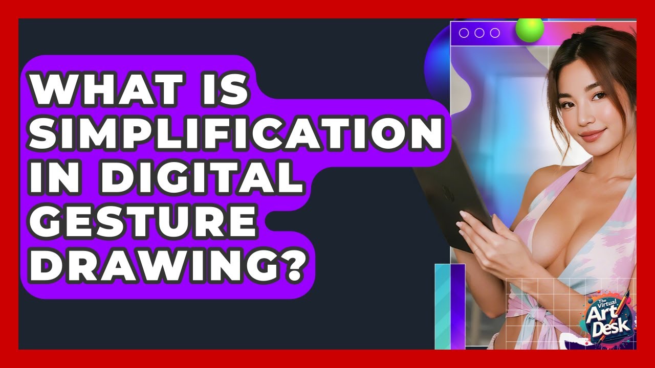What Is Simplification In Digital Gesture Drawing? - The Virtual Art Desk