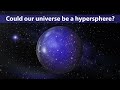 It really seems like our universe could be part of a hypersphere, but... it's probably not