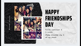 Happy Friendship day || Parth samthaan & friends || Friendship special VM || Yaara teri yaari