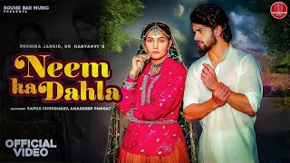 Neem Ka Dahla (Full Song): Sapna Choudhary | Amardeep Phogat | Anny B | Ruchika Jangid | UK Haryanvi