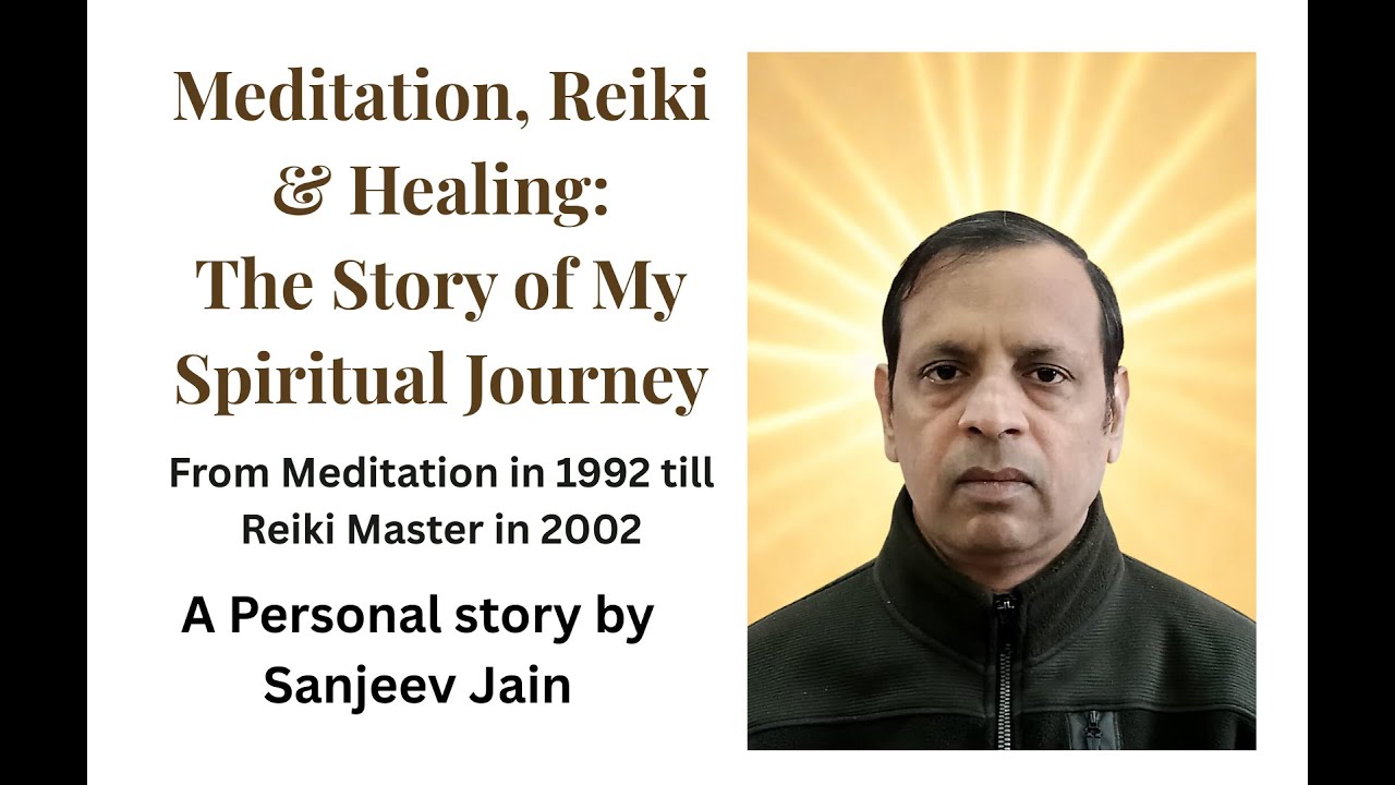 Meditation, Reiki & Healing: The Story of My Spiritual Journey - By Sanjeev jain