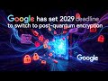 Google has set 2029 deadline to switch to post-quantum encryption #PostQuantum 