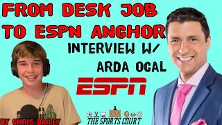 9-5 Job to ESPN Broadcaster - Interview with Arda Ocal - TSC w/ Chris Dailey