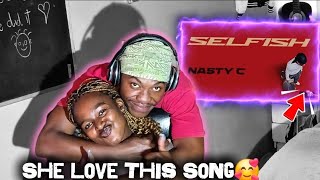 Nasty C  - Selfish  REACTION  | My GIRLFRIEND cries....🥰