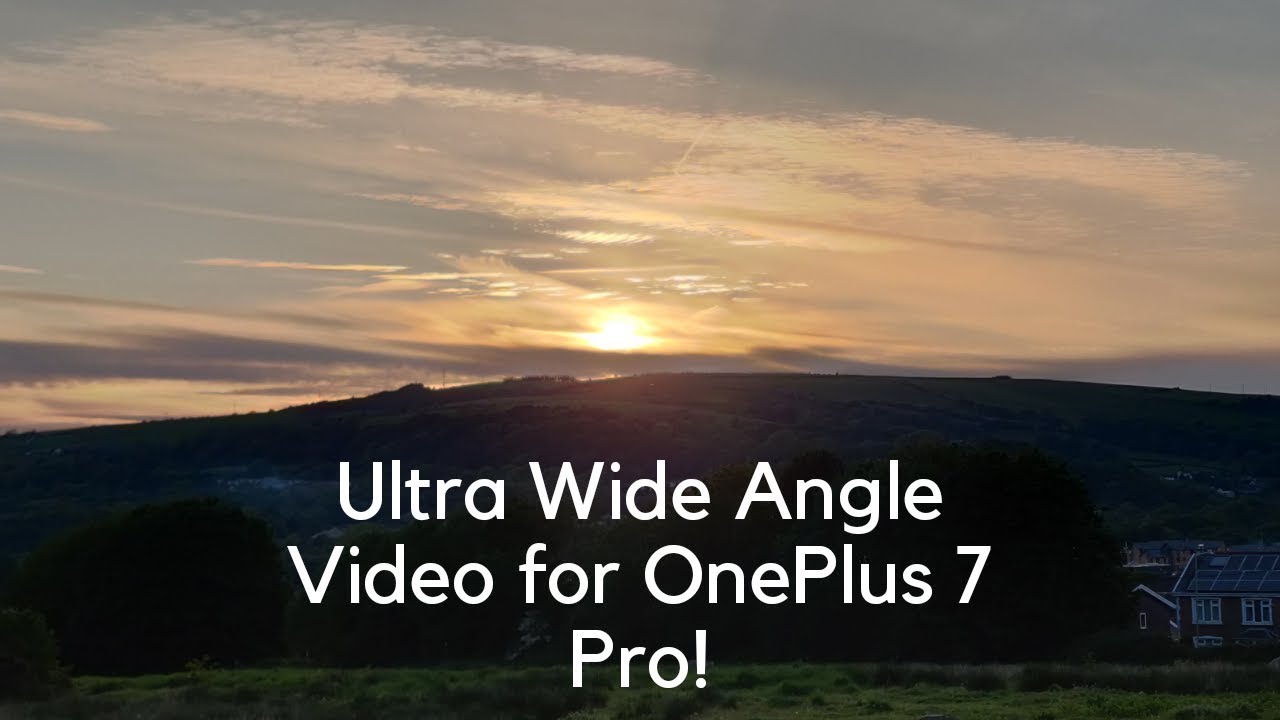 Ultra Wide Angle Video for OnePlus 7 Pro! [Experimental]